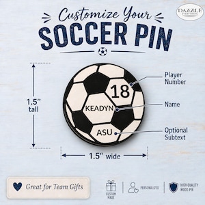 May include: A round wooden soccer ball pin measuring 1.5 inches tall and 1.5 inches wide. The pin features black and white panels with customizable text including the number 18, the name KEADYN, and the subtext ASU. The text Customize Your Soccer Pin is visible.
