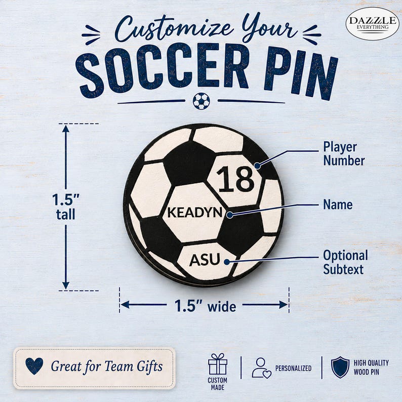 May include: A round wooden soccer ball pin measuring 1.5 inches tall and 1.5 inches wide. The pin features black and white panels with customizable text including the number 18, the name KEADYN, and the subtext ASU. The text Customize Your Soccer Pin is visible.
