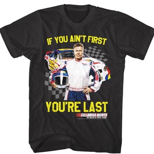 TALLADEGA NIGHTS Shirt If You Ain&#39;t First You&#39;re Last Adult Tees
