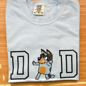 Blueys Dad Shirt | DAD Tee | Dad Shirt | Bluey Bday Party Shirt | Relatable Apparel | Embroidered Bluey Shirt | Comfort Colors Shirt