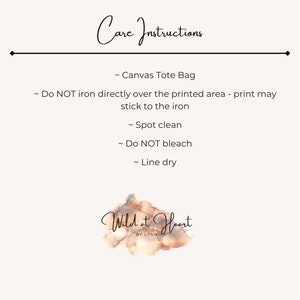 May include: A cream-colored graphic with the words "Care Instructions" in a cursive font. Instructions include: Canvas Tote Bag, do not iron directly, spot clean, do not bleach, and line dry. The Wild at Heart logo is at the bottom.