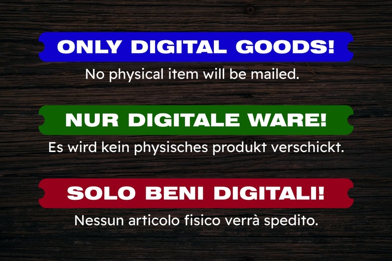 Op de afbeelding: Een houten achtergrond met drie borden in blauw, groen en rood. De borden geven "ONLY DIGITAL GOODS! No physical item will be mailed." in het Engels, "NUR DIGITALE WARE! Es wird kein physisches produkt verschickt." in het Duits en "SOLO BENI DIGITALI! Nessun articolo fisico verr&agrave; spedito." in het Italiaans.