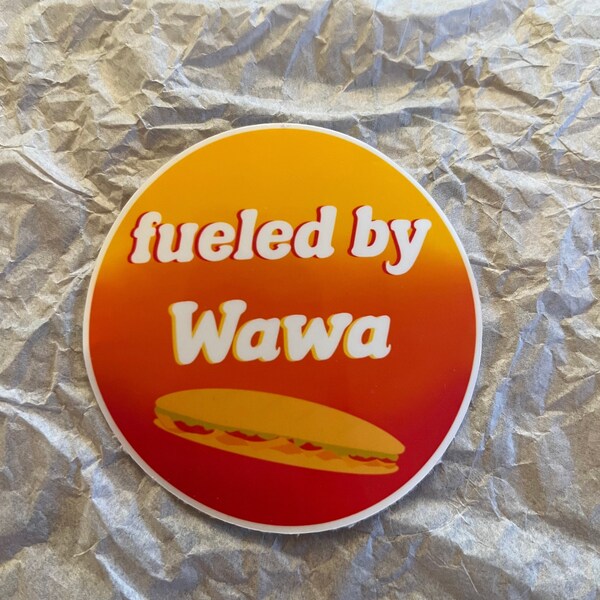 Fueled by Wawa Sticker - Philadelphia, New Jersey