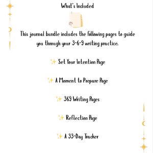 May include: A white journal bundle with celestial-themed borders and text. The text reads "What's Included" and lists pages for a 3-6-9 writing practice, including an intention page, writing pages, and a tracker.