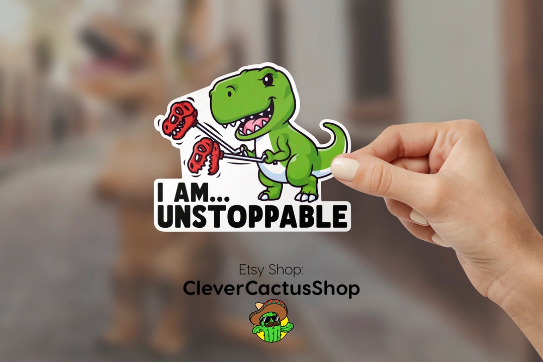 I Am Unstoppable Sticker, Waterproof Sticker, Funny Sticker, Dishwasher