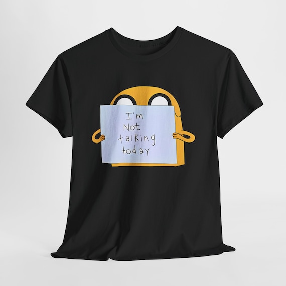 Adventure Time Jake Shirt im Not Talking Today cartoon Tshirt adventure Time T shirts gift for Cartoon Lover personalized Design Gifts Etsy