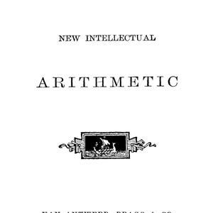 May include: A vintage book cover for "Ray's New Intellectual Arithmetic" from the Eclectic Educational Series. The cover is white with black text, including the publisher's information: Van Antwerp, Bragg & Co. The book is part of Ray's Mathematical Series.