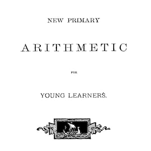 Puede incluir: Una portada de libro antigua, blanca con texto negro, titulada "RAY'S NEW PRIMARY ARITHMETIC". El título está en letras grandes. También se aprecia el nombre del editor y elementos decorativos.