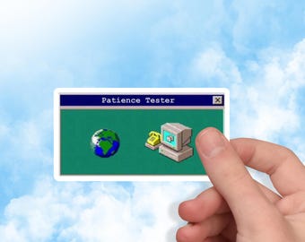 Patience Tester Sticker | Funny Retro Internet Computer Sticker | Glossy or Holographic Sticker | Magnetic Sticker