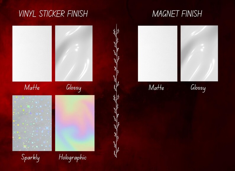 May include: Image showcasing different sticker and magnet finishes. The options include matte, glossy, sparkly, and holographic. The text "VINYL STICKER FINISH" and "MAGNET FINISH" are displayed above the respective options. The background is a dark red.