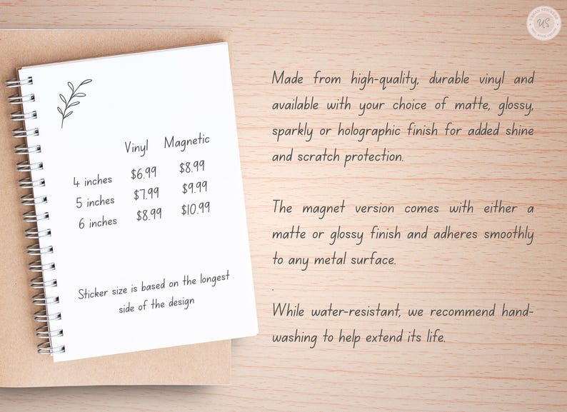 May include: A white spiral-bound notebook with handwritten text detailing vinyl and magnetic sticker sizes: 4, 5, and 6 inches. The text also describes the finishes available, including matte, glossy, sparkly, and holographic.