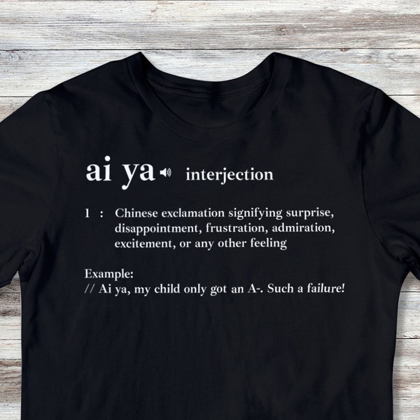 Ai Ya Shirt - Funny Shirt - Gift - Definition T Shirt - Asian Shirt - Asian American Shirt - Novelty T-Shirt