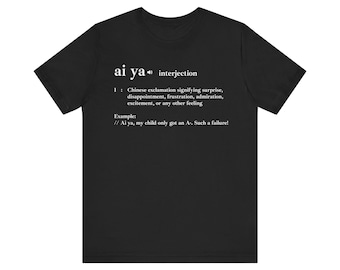 Shirt Ai Ya - grappig shirt - cadeau - definitie T-shirt - Aziatisch shirt - Aziatisch-Amerikaans shirt - T-shirt nieuwigheid