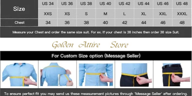 May include: A size chart for men's suits with measurements in inches. The chart shows the US size, corresponding chest size in inches, and the size designation (XXS, XS, S, M, L, XL, XXL, XXXL). The chart also includes instructions on how to measure your chest and order the correct size suit. The text "Golden Attire Store" is displayed at the top of the chart. Below the chart, there are images showing how to measure your chest for a custom size suit.