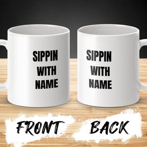 Sippin Custom Name Mug, Personalized Coffee Cup Gift, Customizable 11oz and 15oz Mug, Custom Coffee Mug, Name Coffee Mug