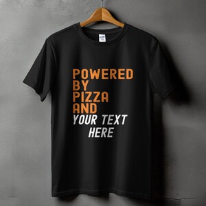 Funny Pizza Lover T-Shirt, Powered by Pizza and Humor, Unisex Tee, Foodie Gift Idea, Customizable Text T-Shirt