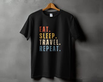 Eat Sleep Travel Repeat T-Shirt: Wanderlust Vacation Tee