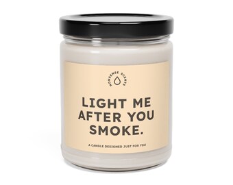 Scented Candle | "Light Me After You Smoke." | The Perfect Stoner Gag Gift | Premium Soy Wax Candle