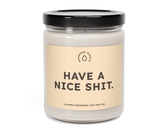 Scented Candle | "Have A Nice Shit." | The Perfect Gag Gift | Premium Soy Wax Candle