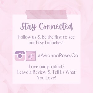 May include: A pink and white graphic with the text "Stay Connected" and instructions to follow the shop on social media. The text "@AviannaRose.Co" is included. The graphic also includes the text "Love our product? Leave a Review & Tell Us What You Love!"