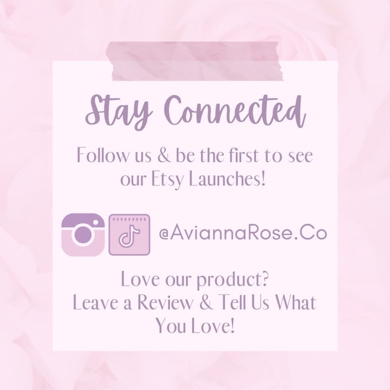 May include: A pink and white graphic with the text "Stay Connected" and instructions to follow the shop on social media. The text "@AviannaRose.Co" is included. The graphic also includes the text "Love our product? Leave a Review & Tell Us What You Love!"