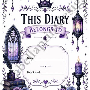 May include: A diary title page featuring the text THIS DIARY BELONGS TO, a crown, a gothic window, a hanging lantern, a quill in an inkwell, stacked books, a candle on a stand, and purple roses, all rendered in shades of purple and black.