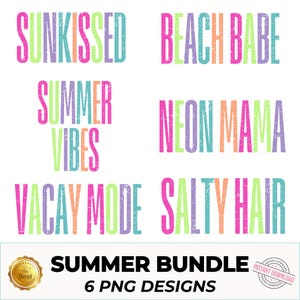 May include: A white background features six phrases in vibrant neon colors: "Sunkissed," "Beach Babe," "Summer Vibes," "Neon Mama," "Vacay Mode," and "Salty Hair." Below, text reads "Summer Bundle" and "6 PNG Designs."