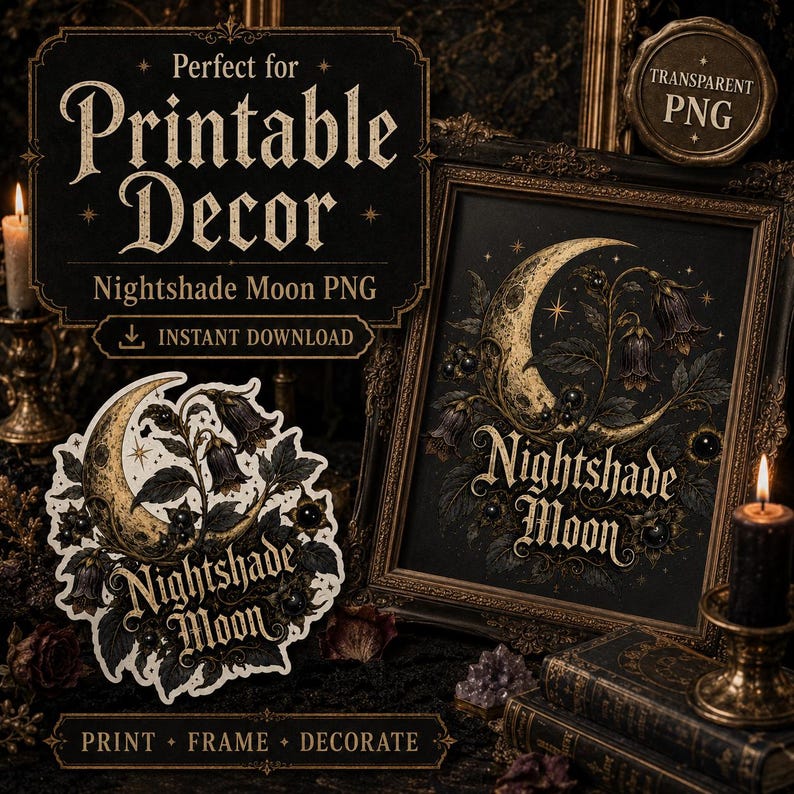 May include: A digital graphic design featuring a crescent moon surrounded by dark bell-shaped flowers and foliage. The text Nightshade Moon is written in a decorative font. The design is displayed as a sticker and inside a framed picture.