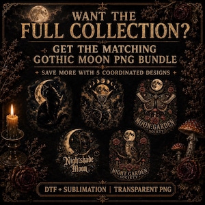 May include: A digital graphic featuring five gothic-themed illustrations including a cat, owl, moth, and moon motifs with text reading WANT THE FULL COLLECTION? GET THE MATCHING GOTHIC MOON PNG BUNDLE, Nightshade Moon, Moon Garden Society, and Night Garden Society.