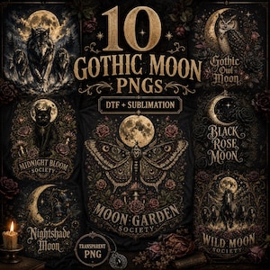 May include: A digital collection of 10 Gothic Moon PNG files for DTF and sublimation printing. The graphics feature dark, ornate illustrations of wolves, owls, cats, moths, and horses set against moonlit backgrounds with roses and gold text.