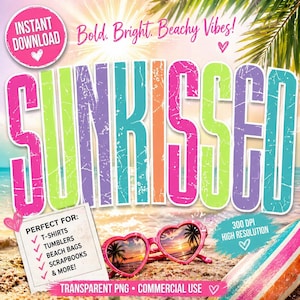 May include: A vibrant digital graphic with the word "SUNKISSED" in large, colorful letters. The image includes heart-shaped sunglasses, a beach scene, and the text "Bold. Bright. Beachy Vibes!" and "INSTANT DOWNLOAD".