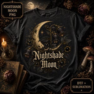Nightshade Gothic PNG, Witchy DTF Transfer, Dark Academia Shirt Design, Moon Sublimation Graphic