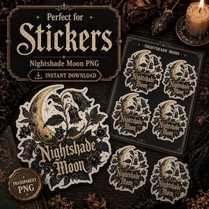 May include: A digital graphic design featuring the text "Perfect for Stickers" and "Nightshade Moon PNG" with an illustration of a crescent moon surrounded by dark floral elements and the text "Nightshade Moon" in a decorative font style.