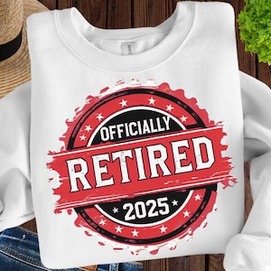 Officially Retired 2025 Png, Officially Retired Png, Retired 2025 Sublimation, Legend has retired, Retirement Digital Downloag T-shirt Print