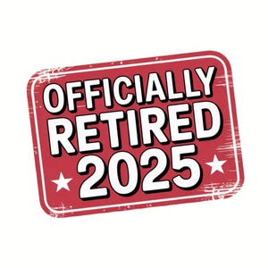 Officially Retired 2025 Png/Officially Retired Png/Retired 2025 Sublimation/Legend has retired, Retirement Digital Downloag T-shirt Print 03