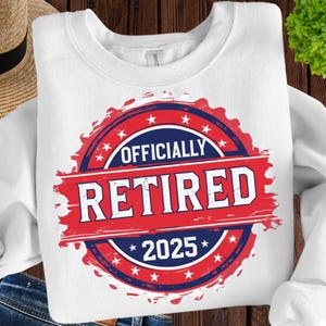 Officially Retired 2025 Png, Officially Retired Png, Retired 2025 Sublimation, Legend has retired, Retirement Digital Downloag T-shirt Print
