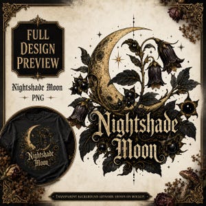 May include: A digital graphic design featuring a crescent moon intertwined with dark nightshade flowers and berries. The text Nightshade Moon is written in a decorative serif font. A circular inset shows the design printed on a black t-shirt.