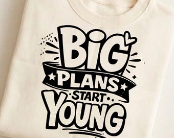Big Plans Start Young PNG, Motivational Kids Quote Sublimation Design, Youth Shirt PNG, Digital Download