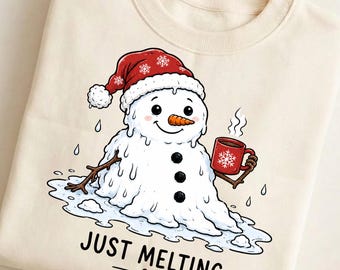 Just Melting PNG, Funny Melting Snowman PNG, Christmas Sublimation Design, Winter Shirt PNG, Holiday Digital Download