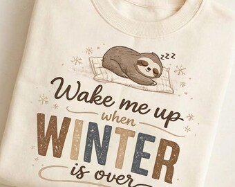 Wake Me Up When Winter Is Over PNG, Cute Sloth Winter Sublimation, Funny Cozy Shirt Design, Seasonal Digital Download