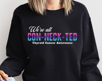 Thyroid Cancer Survivor Sweatshirt, Thyroid Cancer Awareness Sweatshirt, Thyroid Cancer Warrior, Thyroid Cancer Sweater, Thyroid Gift
