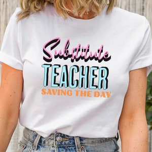 Substitute Shirt Substitute Teacher Shirt Sub Teacher Shirt Sub T Shirt Future Teacher T Shirt Sub Gifts Substitute Teacher Gift White