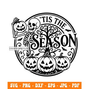May include: Black and white Halloween-themed design featuring a skeleton holding a carved pumpkin. The text reads "'Tis the Season" in a circular frame with bats and pumpkins. The design includes the file formats: SVG, PNG, DXF, EPS, JPG, and PDF.