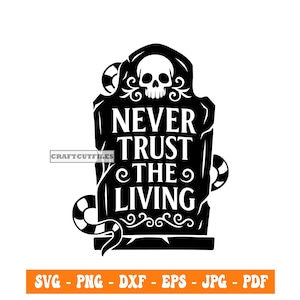 Puede incluir: Gráfico en blanco y negro de una lápida con una calavera y las palabras "NEVER TRUST THE LIVING". El diseño incluye remolinos decorativos y un elemento en forma de serpiente. El banner inferior dice "SVG - PNG - DXF - EPS - JPG - PDF".