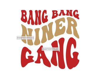 Bang Bang Niner Gang SVG PNG Dxf, 49ers SVG, San Francisco Football Svg Png, 49ers Football Svg Png,Clipart,Cut File For Cricut & Silhouette
