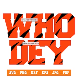 Könnte beinhalten: Orange-schwarzes Grafikdesign mit den Worten "WHO DEY" in fetten Großbuchstaben. Die Buchstaben haben ein Tigerstreifenmuster. Darunter die Dateiformate: SVG, PNG, DXF, EPS, JPG und PDF.