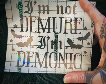 I’m Not Demure I’m Demonic Decal