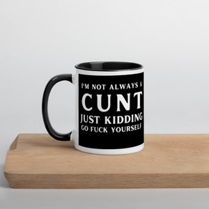 I&#39;m Not Always A Cunt Black Coloured Mug 11oz