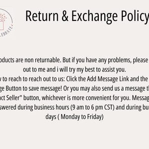 May include: Return and Exchange Policy text on a white background. All products are non-returnable. If you have any problems, please reach out to the seller.  Instructions on how to reach the seller are provided. Messages will be answered during business hours, 9 am to 6 pm CST, Monday to Friday.