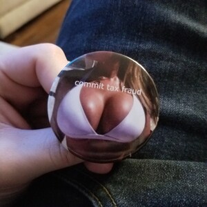 2 Inch 'Commit Tax Fraud' Metal Button - Gag Gift